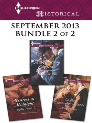 cover image of Harlequin Historical September 2013 - Bundle 2 of 2: Mistress at Midnight\The Runaway Countess\In the Commodore's Hands